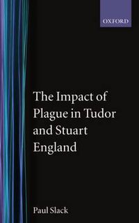 Cover image for The Impact of Plague in Tudor and Stuart England