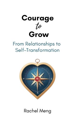 Cover image for Courage to Grow, From Relationships to Self-Transformation