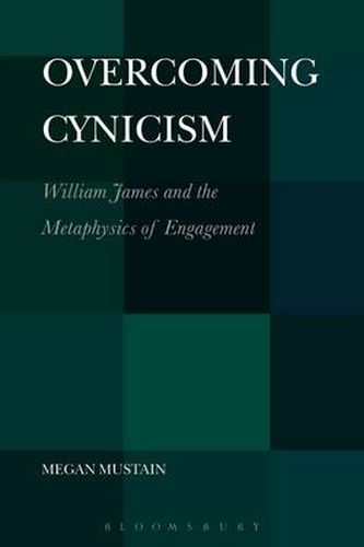 Cover image for Overcoming Cynicism: William James and the Metaphysics of Engagement