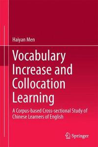 Cover image for Vocabulary Increase and Collocation Learning: A Corpus-Based Cross-sectional Study of Chinese Learners of English