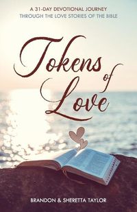Cover image for Tokens of Love: A 31-Day Devotional Journey Through the Love Stories of the Bible