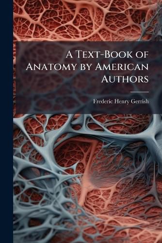 Cover image for A Text-Book of Anatomy by American Authors