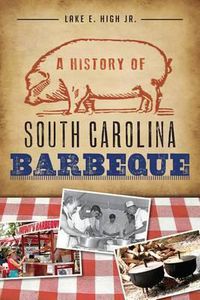 Cover image for A History of South Carolina Barbeque