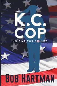Cover image for K.C. Cop No Time for Donuts