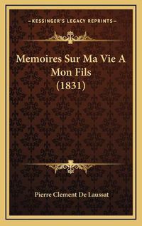 Cover image for Memoires Sur Ma Vie a Mon Fils (1831)