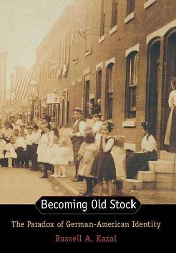 Cover image for Becoming Old Stock: The Paradox of German-American Identity