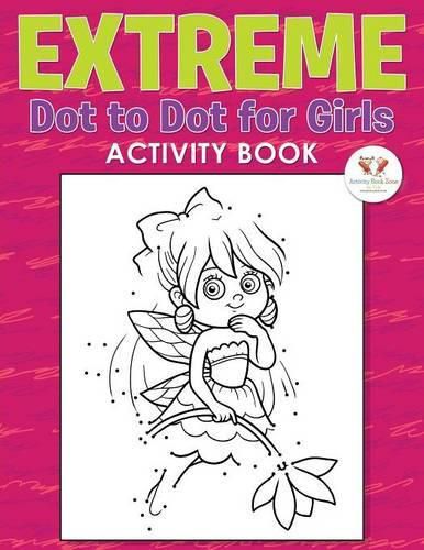 Cover image for Extreme Dot to Dot for Girls Activity Book