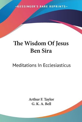 The Wisdom of Jesus Ben Sira: Meditations in Ecclesiasticus