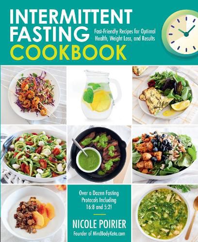 Cover image for Intermittent Fasting Cookbook: Fast-Friendly Recipes for Optimal Health, Weight Loss, and Results