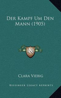 Cover image for Der Kampf Um Den Mann (1905)