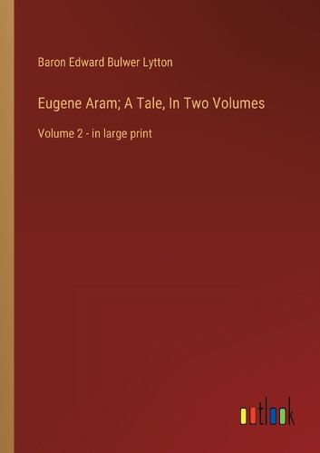 Cover image for Eugene Aram; A Tale, In Two Volumes