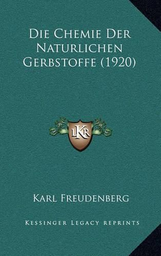 Cover image for Die Chemie Der Naturlichen Gerbstoffe (1920)