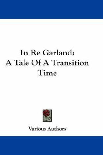 Cover image for In Re Garland: A Tale of a Transition Time