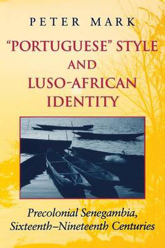 Cover image for Portuguese Style and Luso-African Identity: Precolonial Senegambia, Sixteenth - Nineteenth Centuries