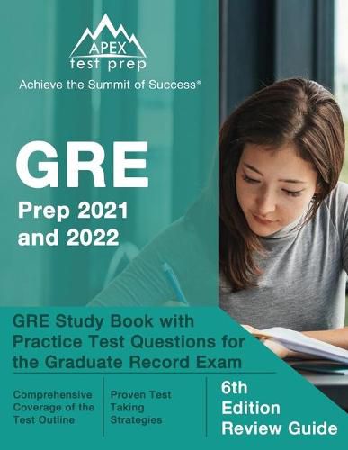 Cover image for GRE Prep 2021 and 2022: GRE Study Book with Practice Test Questions for the Graduate Record Exam [6th Edition Review Guide]