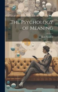 Cover image for The Psychology of Meaning