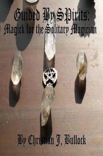 Cover image for Guided by Spirits: Magick for the Solitary Magician