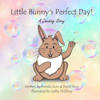 Cover image for Little Bunny's Perfect Day!: A Counting Story