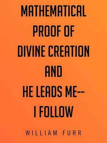 Cover image for Mathematical Proof of Divine Creation and He Leads Me-I Follow