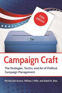 Cover image for Campaign Craft: The Strategies, Tactics, and Art of Political Campaign Management, 5th Edition