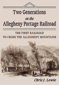Cover image for Two Generations on the Allegheny Portage Railroad