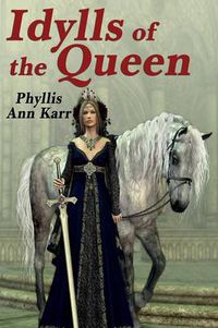 Cover image for The Idylls of the Queen: A Tale of Queen Guenevere