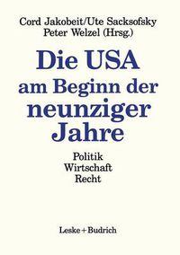 Cover image for Die USA Am Beginn Der Neunziger Jahre: Politik Wirtschaft Recht