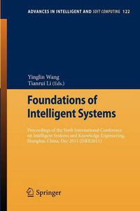 Cover image for Foundations of Intelligent Systems: Proceedings of the Sixth International Conference on Intelligent Systems and Knowledge Engineering, Shanghai, China, Dec 2011 (ISKE 2011)