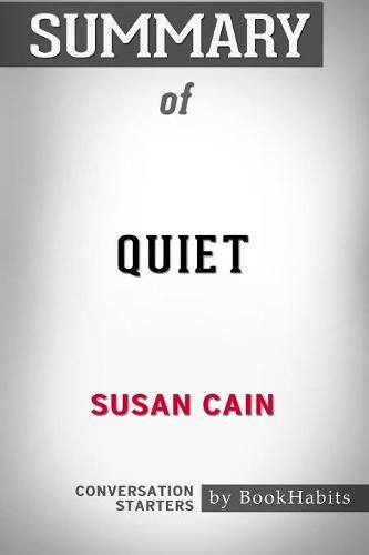 Summary of Quiet by Susan Cain: Conversation Starters