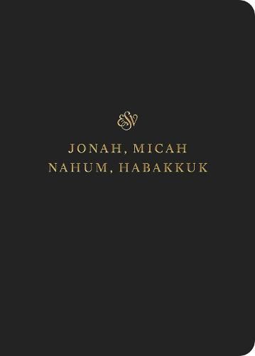 ESV Scripture Journal: Jonah, Micah, Nahum, and Habakkuk: Jonah, Micah, Nahum, and Habakkuk