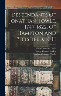 Cover image for Descendants Of Jonathan Towle, 1747-1822, Of Hampton And Pittsfield, N. H