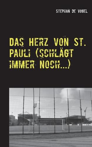 Cover image for Das Herz von St. Pauli (schlagt immer noch...): Fussballgedichte und Gedichte rund um den FC St. Pauli