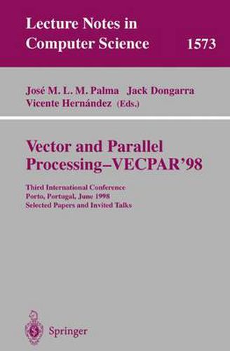 Cover image for Vector and Parallel Processing - VECPAR'98: Third International Conference Porto, Portugal, June 21-23, 1998 Selected Papers and Invited Talks