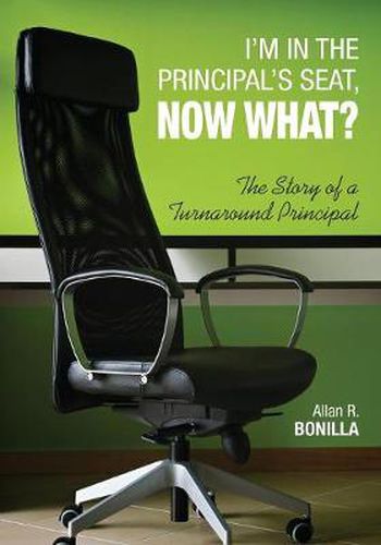 Cover image for I'm in the Principal's Seat, Now What?: The Story of a Turnaround Principal