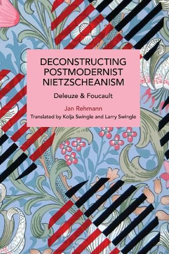 Cover image for Deconstructing Postmodernist Nietzscheanism: Deleuze and Foucault