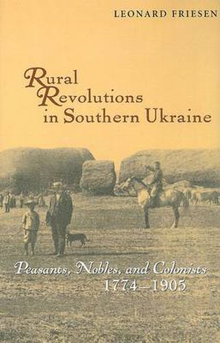 Cover image for Rural Revolutions in Southern Ukraine: Peasants, Nobles, and Colonists, 1774-1905