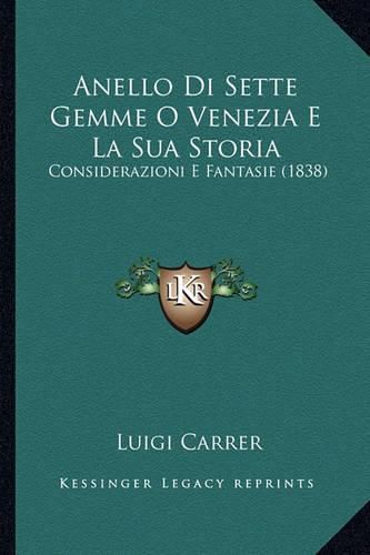 Anello Di Sette Gemme O Venezia E La Sua Storia: Considerazioni E Fantasie (1838)