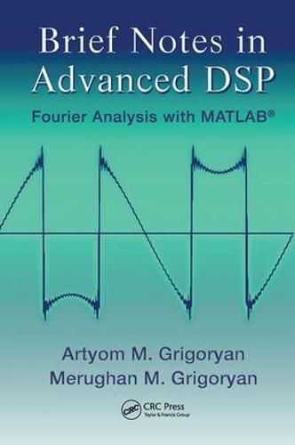 Cover image for Brief Notes in Advanced DSP: Fourier Analysis with MATLAB