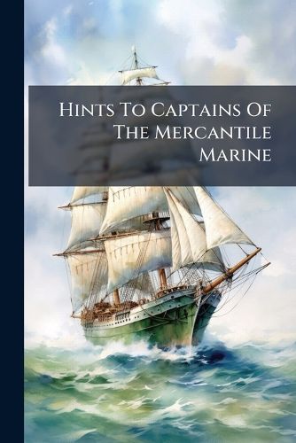 Cover image for Hints to Captains of the Mercantile Marine