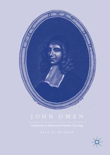 Cover image for John Owen: Trajectories in Reformed Orthodox Theology