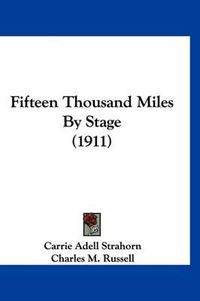 Cover image for Fifteen Thousand Miles by Stage (1911)