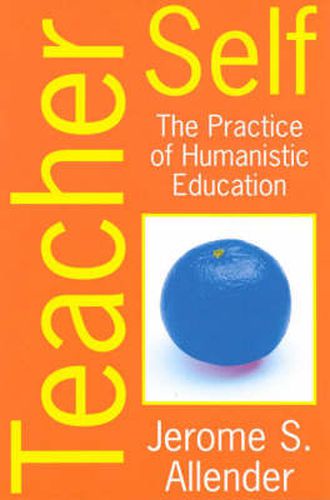 Cover image for Teacher Self: The Practice of Humanistic Education