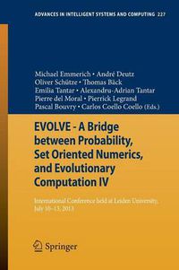 Cover image for EVOLVE - A Bridge between Probability, Set Oriented Numerics, and Evolutionary Computation IV: International Conference Held at Leiden University, July 10-13, 2013