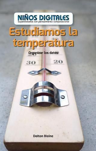 Estudiamos La Temperatura: Organizar Los Datos (We Study Temperature: Organizing Data)