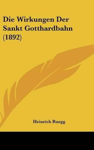 Cover image for Die Wirkungen Der Sankt Gotthardbahn (1892)