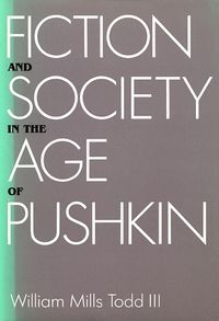 Cover image for Fiction and Society in the Age of Pushkin: Ideology, Institutions, and Narrative