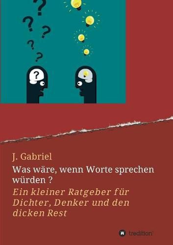 Was ware, wenn Worte sprechen wurden ?