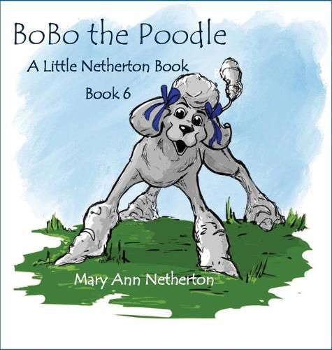 The Little Netherton Books: BoBo the Poodle