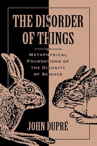 Cover image for The Disorder of Things: Metaphysical Foundations of the Disunity of Science