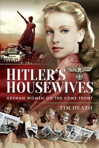Cover image for Hitler's Housewives: German Women on the Home Front